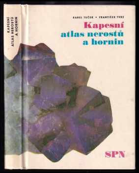 František Tvrz: Kapesní atlas nerostů a hornin : pomocná kniha k učebnicím mineralogie, petrografie a geologie na základních, středních všeobecně vzdělávacích, zemědělských a pedagogických školách