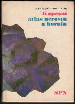 František Tvrz: Kapesní atlas nerostů a hornin : pomocná kniha k učebnicím mineralogie, petrografie a geologie na základních, středních všeobecně vzdělávacích, zemědělských a pedagogických školách