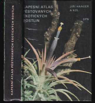 Kapesní atlas pěstovaných exotických rostlin - Jiří Haager (1982, Státní pedagogické nakladatelství) - ID: 804184