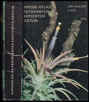 Kapesní atlas pěstovaných exotických rostlin - Jiří Haager (1982, Státní pedagogické nakladatelství) - ID: 769478