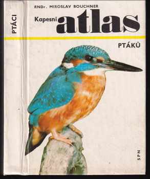 Kapesní atlas ptáků - Miroslav Bouchner (1989, Státní pedagogické nakladatelství) - ID: 481091