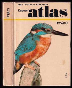Kapesní atlas ptáků - Miroslav Bouchner (1981, Státní pedagogické nakladatelství) - ID: 59939
