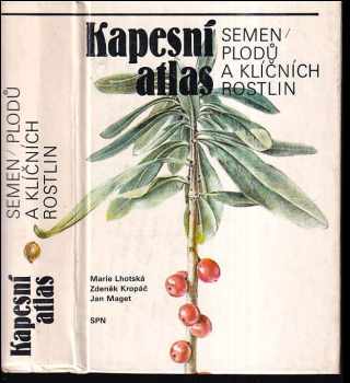 Kapesní atlas semen, plodů a klíčních rostlin - Marie Lhotská, Zdeněk Kropáč (1985, Státní pedagogické nakladatelství) - ID: 448112