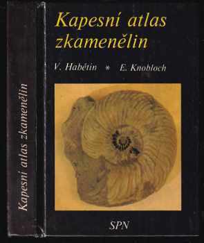 Kapesní atlas zkamenělin - Vladimír Habětín, Ervín Knobloch (1981, Státní pedagogické nakladatelství) - ID: 824468