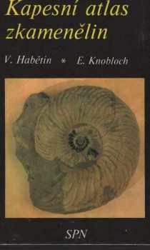 Kapesní atlas zkamenělin - Vladimír Habětín, Ervín Knobloch (1981, Státní pedagogické nakladatelství) - ID: 60149