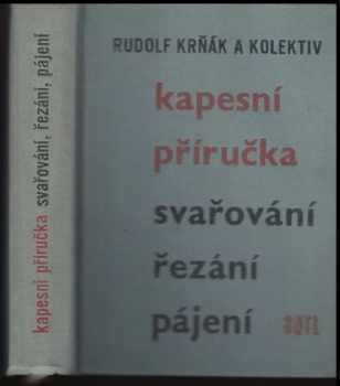 Svařování, řezání, pájení : kapesní příručka - Rudolf Krňák (1962, Státní nakladatelství technické literatury) - ID: 802891