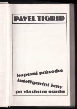 Pavel Tigrid: Kapesní průvodce inteligentní ženy po vlastním osudu