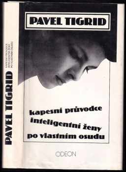 Kapesní průvodce inteligentní ženy po vlastním osudu - Pavel Tigrid (1990, Odeon) - ID: 763079