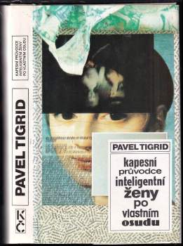 Pavel Tigrid: Kapesní průvodce inteligentní ženy po vlastním osudu