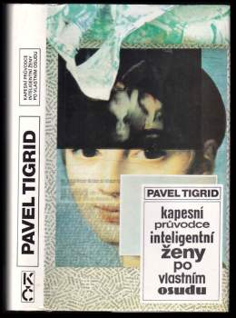 Pavel Tigrid: Kapesní průvodce inteligentní ženy po vlastním osudu