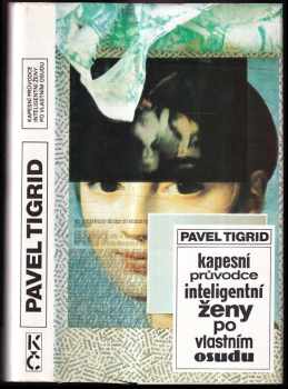 Kapesní průvodce inteligentní ženy po vlastním osudu - Pavel Tigrid (1992, Odeon) - ID: 728816