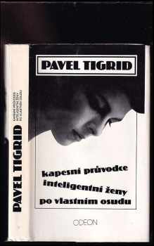 Pavel Tigrid: Kapesní průvodce inteligentní ženy po vlastním osudu