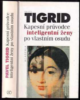 Kapesní průvodce inteligentní ženy po vlastním osudu - Pavel Tigrid (2000, Academia) - ID: 567438