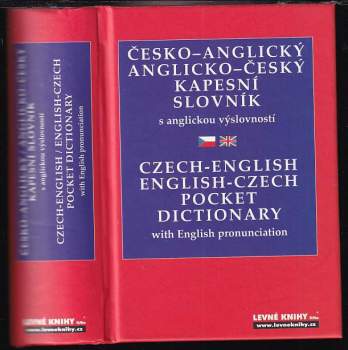 Kapesní slovník česko-anglický, anglicko-český s anglickou výslovností : Pocket dictionary Czech-English, English-Czech with English pronunciation