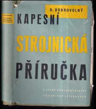 Kapesní strojnická příručka : pomůcka pro praxi i pro odborné školení - Bohumil Dobrovolný (1967, Státní nakladatelství technické literatury) - ID: 96807