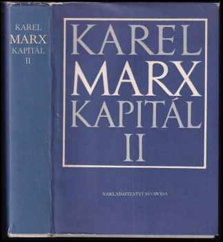 Karl Marx: Karl Marx kapitál díl 1. - 2. : Výrobní proces kapitálu + Proces oběhu kapitálu