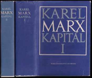 Karl Marx: Karl Marx kapitál díl 1. - 2. : Výrobní proces kapitálu + Proces oběhu kapitálu