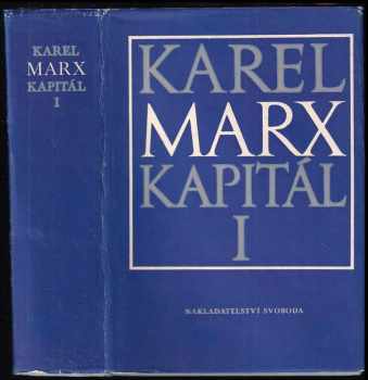 Kapitál : 1. díl - Kritika politické ekonomie - Karl Marx (1978, Svoboda)