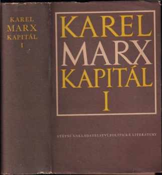 Kapitál : Díl první, kniha první - kritika politické ekonomie - Karl Marx (1953, Státní nakladatelství politické literatury) - ID: 1716930