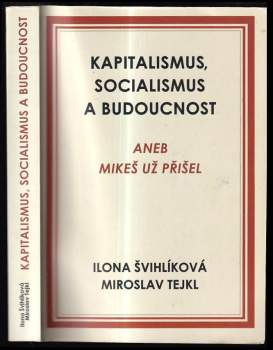 Kapitalismus, socialismus a budoucnost, aneb, Mikeš už přišel