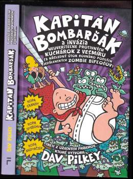 Dav Pilkey: Kapitán Bombarďák a invázia neuveriteľne protivných kuchárok z vesmíru (a následný útok rovnako podlých jedálenských zombie bifľošov)