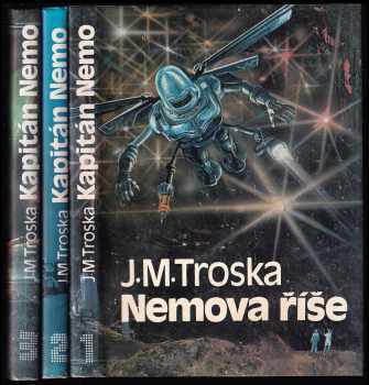 J. M Troska: Kapitán Nemo - 1 - 3 - KOMPLET - Nemova říše + Rozkazy z éteru + Neviditelná armáda