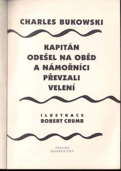 Charles Bukowski: Kapitán odešel na oběd a námořníci převzali velení
