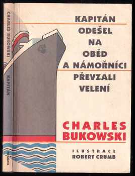 Charles Bukowski: Kapitán odešel na oběd a námořníci převzali velení