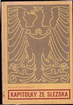 Milan Rusinský: Kapitolky ze Slezska : Studie z kulturní minulosti