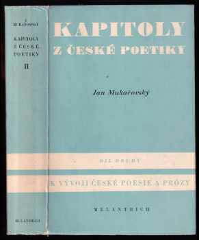 Kapitoly z české poetiky : Díl druhý - K vývoji české poesie a prózy - Jan Mukařovský (1941, Melantrich) - ID: 854503