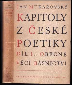 Kapitoly z české poetiky : Díl 1 - Obecné věci básnictví - Jan Mukařovský (1948, Svoboda) - ID: 289670