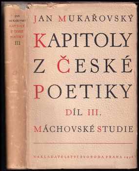 Kapitoly z české poetiky : Díl 3 - Máchovské studie - Jan Mukařovský (1948, Svoboda) - ID: 213036
