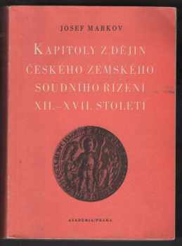 Josef Markov: Kapitoly z dějin českého zemského soudního řízení 12.-17. století