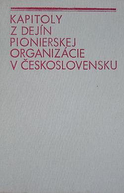 Kapitoly z dejín pionierskej organizácie v Československu