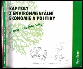 Petr Šauer: Kapitoly z environmentální ekonomie a politiky i pro neekonomy