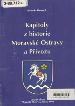 Kapitoly z historie Moravské Ostravy a Přívozu