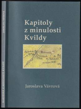 Jaroslava Vávrová: Kapitoly z minulosti Kvildy