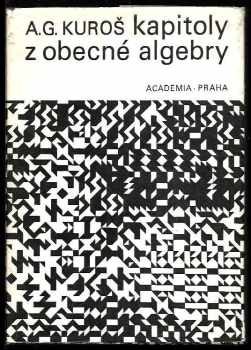 Aleksandr Gennadijevič Kuroš: Kapitoly z obecné algebry