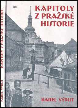 Kapitoly z pražské historie - Karel Výrut (2001, Nová tiskárna) - ID: 603020