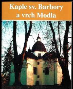 Bořek Žižlavský: Kaple sv. Barbory a vrch Modla