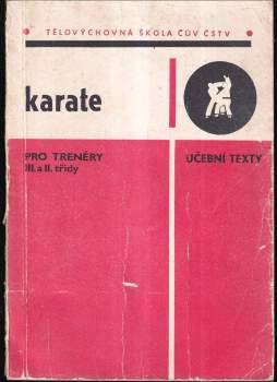 Karate : učební text pro trenéry III. a II. třídy - Petr Král, Pavel Král (1981, Telovýchovná škola STO) - ID: 4176490