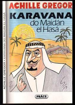 Karavana do Maidán el Hasá : příběhy, zkazky, historky a šprýmy