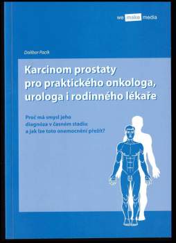 Dalibor Pacík: Karcinom prostaty pro praktického onkologa, urologa i rodinného lékaře