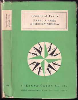 Karel a Anna : Německá novela - Leonhard Frank (1962, Státní nakladatelství krásné literatury a umění) - ID: 488244