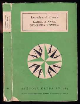 Karel a Anna : Německá novela - Leonhard Frank (1962, Státní nakladatelství krásné literatury a umění) - ID: 586820