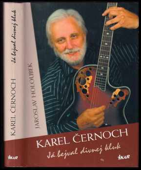 Karel Černoch: Já bejval divnej kluk