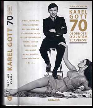 Karel Gott : 70 osobností o Zlatém slavíkovi - Vladimír Vlasák (2009, Daranus) - ID: 1299374