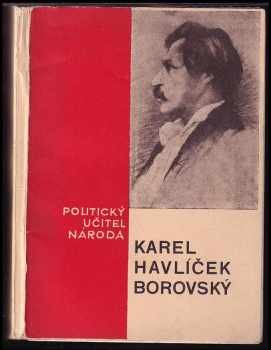 Karel Havlíček Borovský: Karel Havlíček Borovský, politický učitel národa