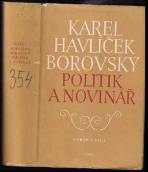 Karel Havlíček Borovský: Karel Havlíček Borovský - politik a novinář (výbor z díla)
