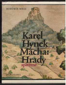 Bohumír Mráz: Karel Hynek Mácha: Hrady spatřené